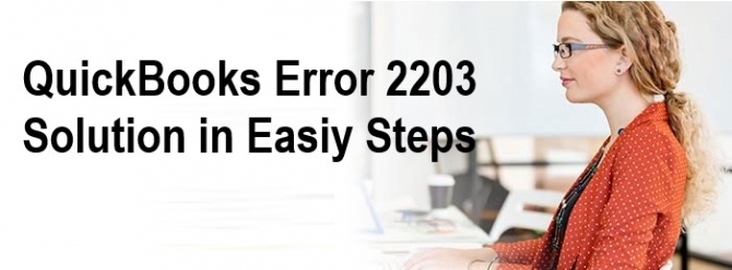 QuickBooks Error 2203 Solution in Easy Steps