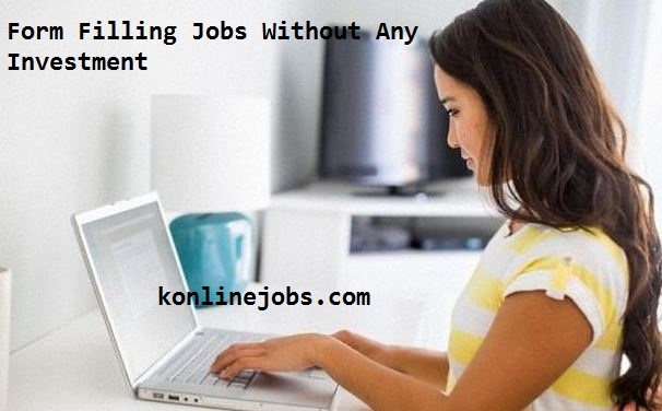 Form Filling Jobs Without Any Investment And Registration Fees Available