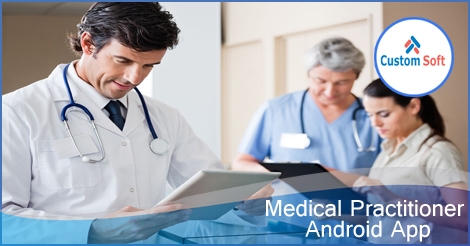 Medical practitioner Android App by CustomSoft
